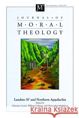 Journal of Moral Theology, Volume 6, Special Issue 1 William Collinge Christine Cusick Christopher McMahon 9781532632297 Pickwick Publications