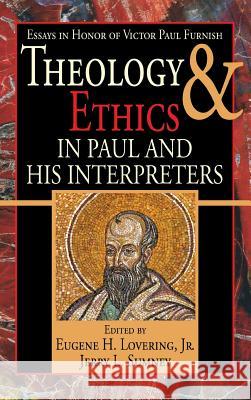 Theology and Ethics in Paul and His Interpreters Eugene H Lovering, Jerry L Sumney 9781532632969 Wipf & Stock Publishers