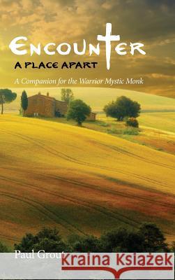 Encounter A Place Apart Paul Grout 9781532633393 Resource Publications (CA)