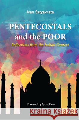 Pentecostals and the Poor Ivan M. Satyavrata Byron D. Klaus 9781532633966