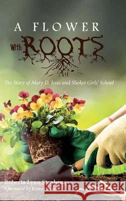 A Flower with Roots Roberta Lynn Stephens, Komei Sasaki 9781532634321