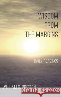 Wisdom From the Margins William G Britton 9781532634505 Resource Publications (CA)