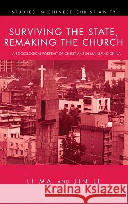 Surviving the State, Remaking the Church Li Ma (Calvin College USA), Jin Li 9781532634628 Pickwick Publications