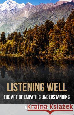 Listening Well William R. Miller 9781532634840 Wipf & Stock Publishers