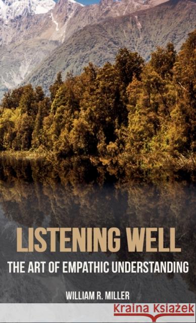Listening Well Professor Emeritus William R Miller, PhD (University of Toledo) 9781532634864 Wipf & Stock Publishers