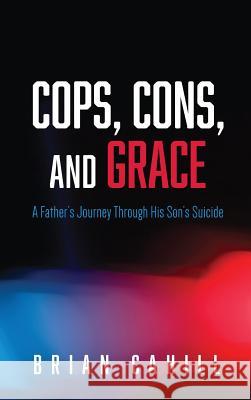 Cops, Cons, and Grace Brian Cahill, Dan Willis (Penn State University USA) 9781532635021