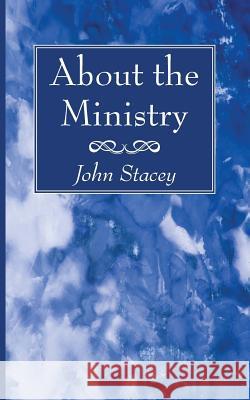 About the Ministry John Stacey 9781532635113 Wipf & Stock Publishers