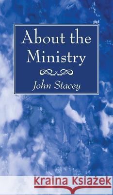 About the Ministry John Stacey 9781532635120 Wipf & Stock Publishers