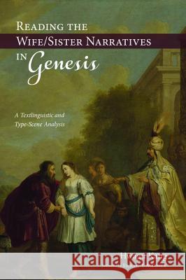 Reading the Wife/Sister Narratives in Genesis Hwagu Kang Richard E. Averbeck 9781532635175