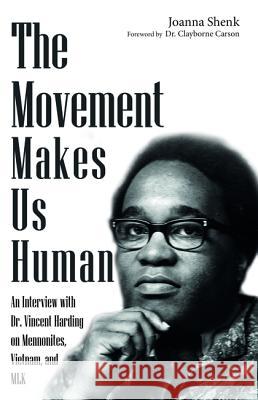 The Movement Makes Us Human Joanna Shenk Clayborne Carson 9781532635298 Wipf & Stock Publishers