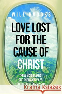 Love Lost for the Cause of Christ Will Brooks 9781532635595 Wipf & Stock Publishers