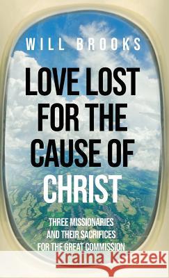 Love Lost for the Cause of Christ Will Brooks 9781532635618 Wipf & Stock Publishers