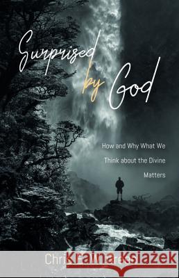 Surprised by God Chris E. W. Green 9781532635656 Cascade Books