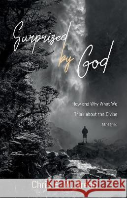 Surprised by God Chris E. W. Green 9781532635670 Cascade Books