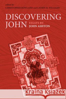 Discovering John John Ashton Christopher Rowland Catrin H. Williams 9781532636011