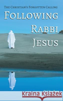 Following Rabbi Jesus Phil Needham, David P Gushee 9781532636097 Wipf & Stock Publishers