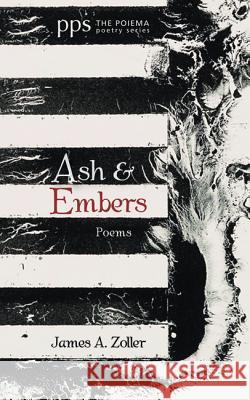 Ash and Embers James a. Zoller 9781532636103 Cascade Books