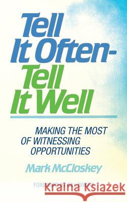 Tell It Often - Tell It Well Mark McCloskey, Bill Bright 9781532636479 Wipf & Stock Publishers