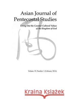 Asian Journal of Pentecostal Studies, Volume 19, Number 1 Dave Johnson 9781532636790
