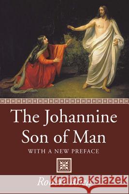 The Johannine Son of Man Robert Rhea 9781532637032 Wipf & Stock Publishers