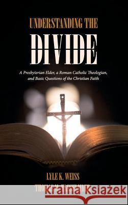 Understanding the Divide Lyle K Weiss, Thomas M Tasselmyer 9781532637209 Resource Publications (CA)