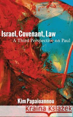 Israel, Covenant, Law Kim Papaioannou, Ioannis Giantzaklidis 9781532637308 Wipf & Stock Publishers