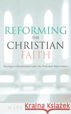 Reforming the Christian Faith Mark W Karlberg 9781532637674 Wipf & Stock Publishers