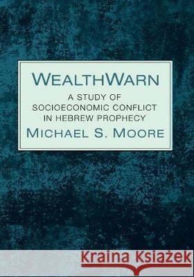 WealthWarn Michael S Moore   9781532638121 Pickwick Publications