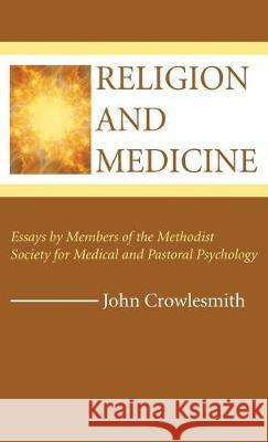 Religion and Medicine John Crowlesmith 9781532638275 Wipf & Stock Publishers