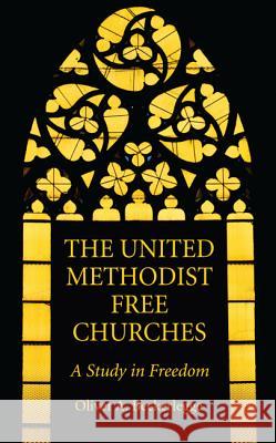 The United Methodist Free Churches Oliver A. Beckerlegge 9781532638336