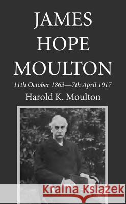 James Hope Moulton Harold K. Moulton 9781532638350