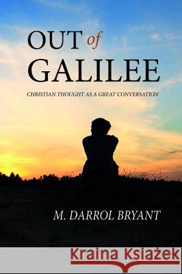 Out of Galilee M. Darrol Bryant 9781532638480