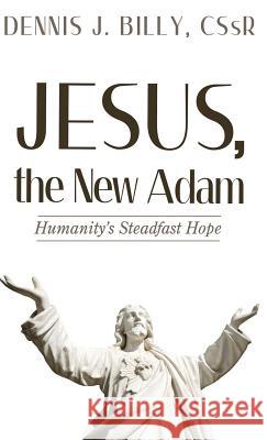 Jesus, the New Adam Dennis J Billy 9781532638657