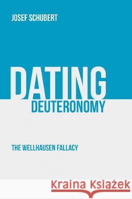 Dating Deuteronomy Josef Schubert 9781532638732 Wipf & Stock Publishers