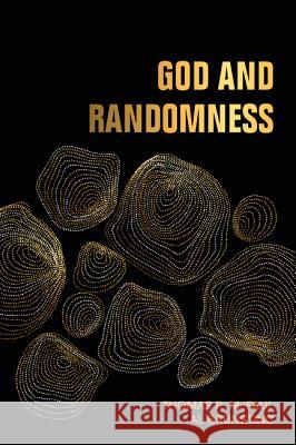 God and Randomness Thomas R. McFaul Al Brunsting 9781532638961