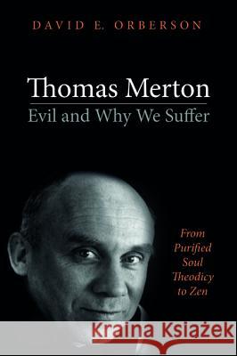 Thomas Merton-Evil and Why We Suffer David E. Orberson 9781532638992 Cascade Books