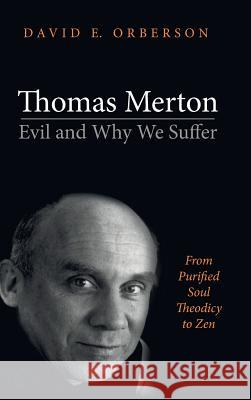 Thomas Merton-Evil and Why We Suffer David E Orberson 9781532639005 Cascade Books