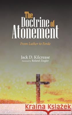 The Doctrine of Atonement Jack D Kilcrease, Roland Ziegler 9781532639050