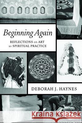 Beginning Again Deborah J. Haynes 9781532639401 Cascade Books