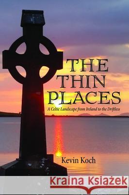 The Thin Places Kevin Koch 9781532639821 Resource Publications (CA)