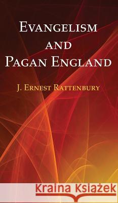 Evangelism and Pagan England J. Ernest Rattenbury 9781532640056 Wipf & Stock Publishers