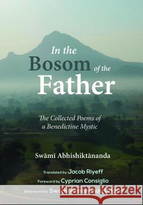 In the Bosom of the Father Swami Abhishiktananda Jacob Riyeff Cyprian Consiglio 9781532640209
