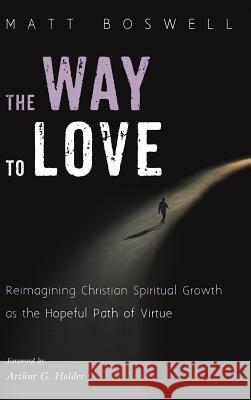 The Way to Love Matt Boswell, Arthur G Holder 9781532640377