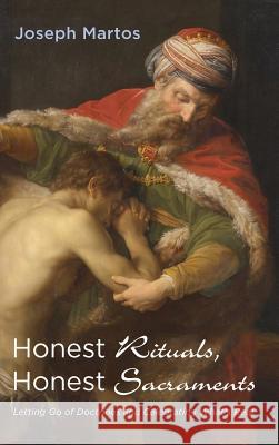 Honest Rituals, Honest Sacraments Joseph Martos 9781532640469