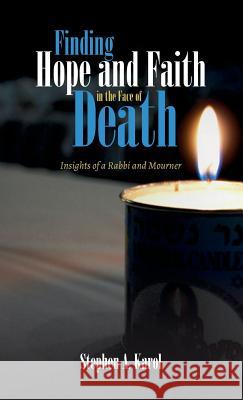 Finding Hope and Faith in the Face of Death Stephen A Karol 9781532640490 Cascade Books