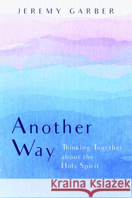 Another Way Jeremy Garber 9781532640544 Pickwick Publications