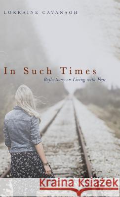 In Such Times Lorraine Cavanagh, Stephen Pattison 9781532641770 Cascade Books