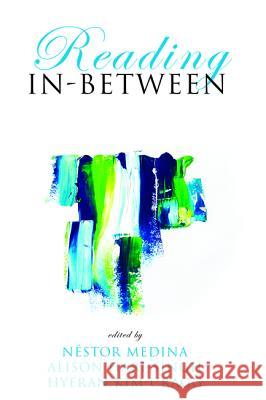 Reading In-Between Nestor Medina Alison Hari-Singh Hyeran Kim-Cragg 9781532641824