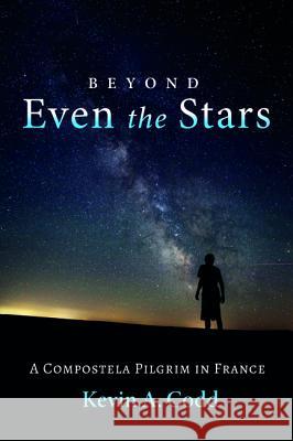 Beyond Even the Stars Kevin A. Codd 9781532641916 Wipf & Stock Publishers