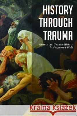 History through Trauma Houck-Loomis, Tiffany 9781532642098 Pickwick Publications